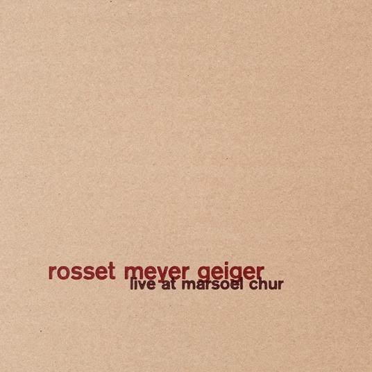 Live At Marsoel Chur - CD Audio di Rosset Meyer Geiger