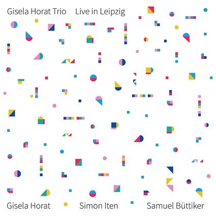 Live In Leipzig - CD Audio di Gisela Horat