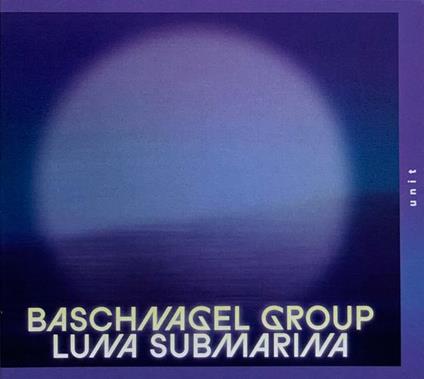 Luna Submarina - CD Audio di Baschnagel Group
