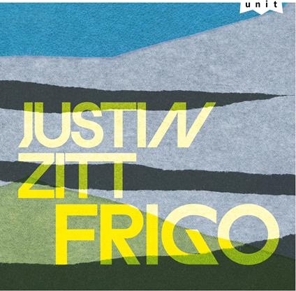 Frigo - CD Audio di Justin Zitt