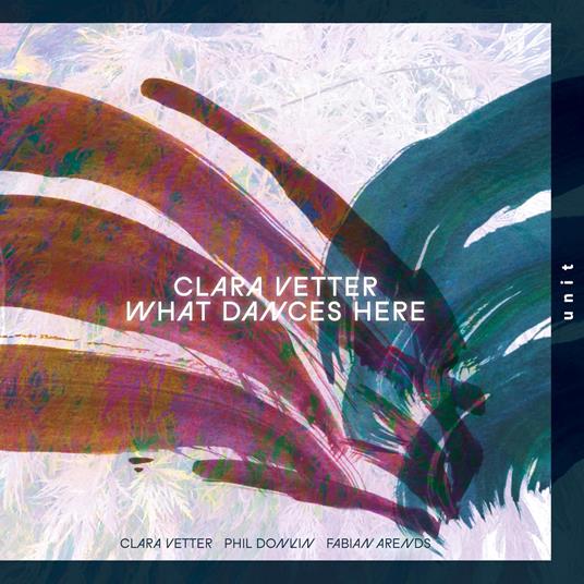 What Dances Here - CD Audio di Clara Vetter