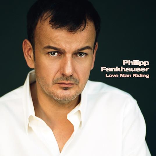 Love Man Riding - CD Audio di Philipp Fankhauser