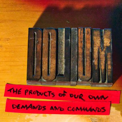 Products Of Our Own Demands And Commands - CD Audio di Dolium