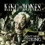 King Of Bones - Don'T Mess With The King