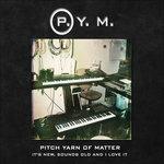 It's New, Sounds Old and I Love it - CD Audio di Pitch Yarn of Matter