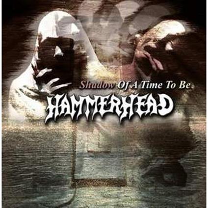 Shadow Of A Time To Be - CD Audio di Hammerhead