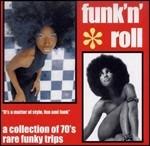 Funk 'n' Roll. A Collection of 70's Rare Funky Trips