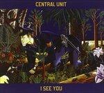 I See You - CD Audio di Central Unit