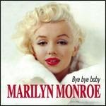 Bye Bye Baby - CD Audio di Marilyn Monroe