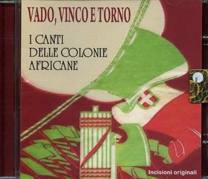 Vado, vinco e torno. I canti delle colonie africane - CD Audio