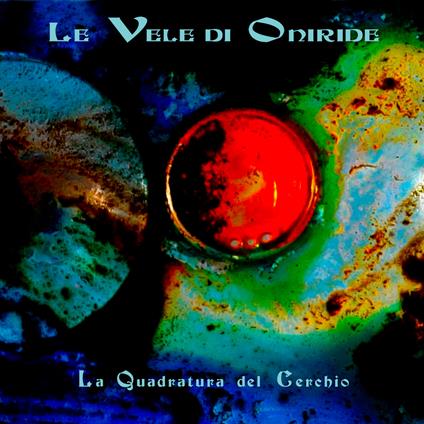 La Quadratura Del Cerchio - CD Audio di Le Vele Di Oniride