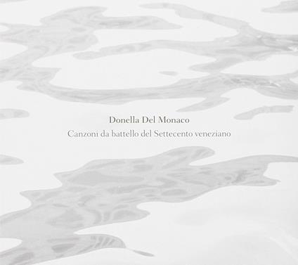 Canzoni Da Battello Del Settecento Veneziano - CD Audio di Donella Del Monaco