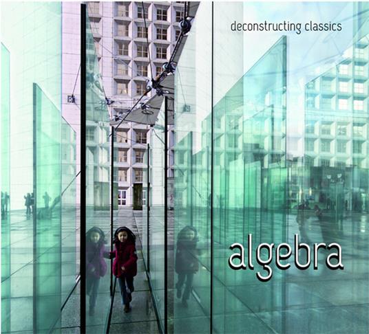 Deconstructing Classics - CD Audio di Algebra