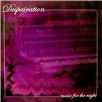 Music for the Night - CD Audio di Despairation