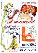 A m'arcord. Concerto per Fellini. Ottobre 2003 (DVD)