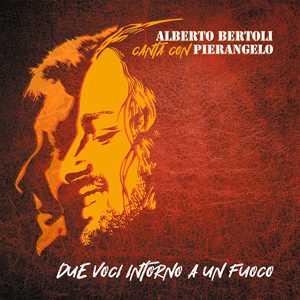 CD Due voci intorno al fuoco (Canta con P. Bertoli) Alberto Bertoli
