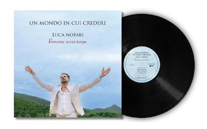 Un mondo in cui credere. Romanze senza tempo - Vinile LP di Luca Notari