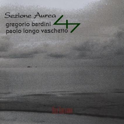 Gregorio Bardini / Paolo Longo Vaschetto - Sezione Aurea - CD Audio