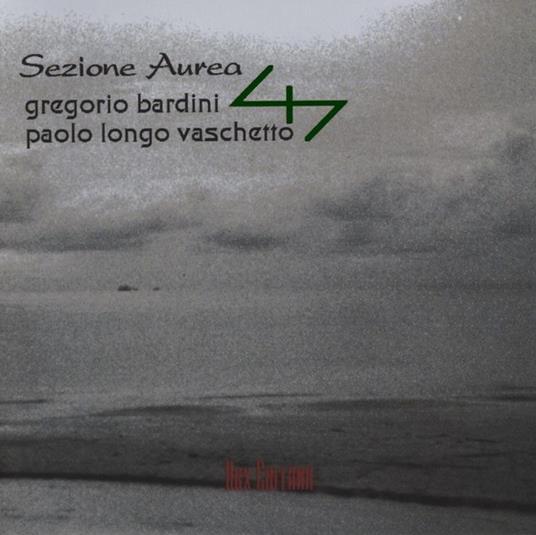 Gregorio Bardini / Paolo Longo Vaschetto - Sezione Aurea - CD Audio
