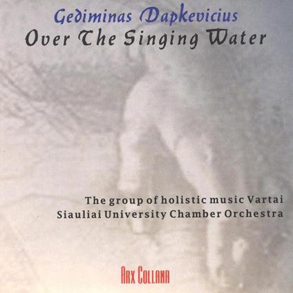 Dapkevicius Gediminas - Over The Singing Water - CD Audio