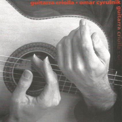 Guitarra Criolla - CD Audio di Omar Cyrulnik