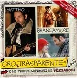 Oro Trasparente e Le Altre Canzoni Dei Cesaroni (Colonna sonora) - CD Audio di Matteo Branciamore