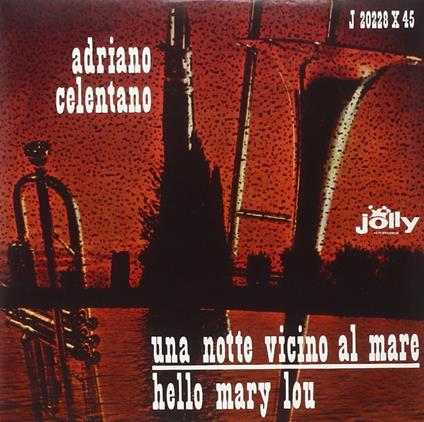 Una notte vicino al mare - Hello Mary Lou - Vinile 7'' di Adriano Celentano