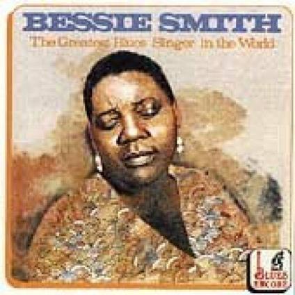 The Greatest Blues Singer in the World - CD Audio di Bessie Smith