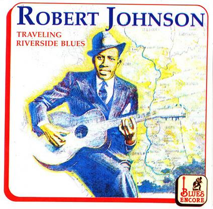 Traveling Riverside Blues - CD Audio di Robert Johnson