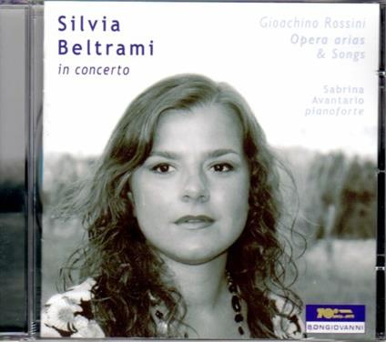 Sivia Beltrami in concerto. Arie e altra musica vocale - CD Audio di Gioachino Rossini,Silvia Beltrami,Sabrina Avantario