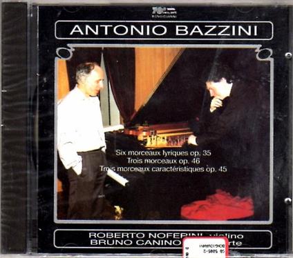 Six morceaux lyriques op.35 - Trois morceaux op.46 - Trois morceaux caractéristiques op.45 - CD Audio di Antonio Bazzini