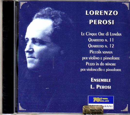 Quartetti n.11, n.12 - Piccola sonata per violino e piano - Le cinque ore di Londra - Pezzo in Do minore per cello e piano - CD Audio di Lorenzo Perosi