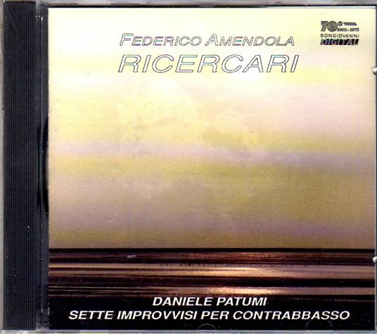 Ricercari / Sette improvvisi per contrabbasso - CD Audio di Federico Amendola,Daniele Patumi