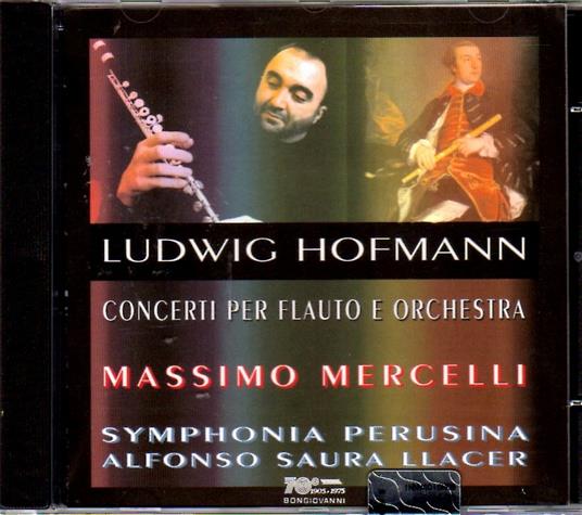 Concerto in Re per flauto - 2 Concerti in Sol per flauto - CD Audio di Ludwig Hofmann
