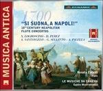 Si suona a Napoli! Concerti per flauto napoletani del XVIII secolo - CD Audio