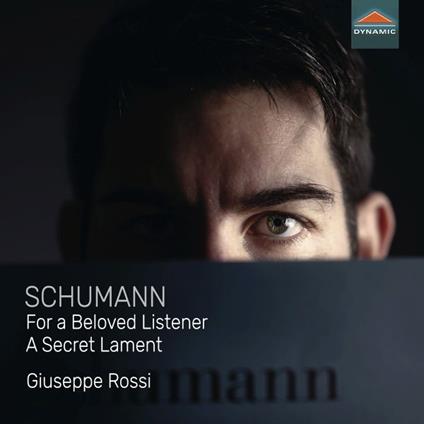 For A Beloved Listener A Secret Lament - CD Audio di Robert Schumann,Giuseppe Rossi