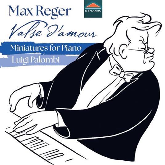 Valse d'Amour - Miniatures For Piano - CD Audio di Max Reger,Luigi Palombi