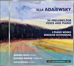 24 Preludi per voce e pianoforte - 3 Pezzi per pianoforte - Berceuse estone - CD Audio di Ella Adaiewsky