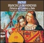 Petrarca ed il cantare al liuto - CD Audio di Franciscus Bossinensis