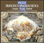 Cantate - Toccate - Mottetti - CD Audio di Francesco Spagnoli Rusca