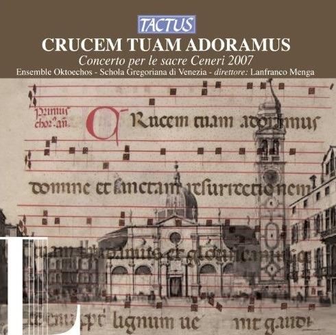 Crucem Tuam Adoramus. Concerto per le Sacre Ceneri 2007 - CD Audio di Ensemble Oktoechos