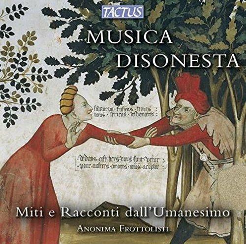 Musica disonesta. Miti e racconti dell'Umanesimo - CD Audio di Anonima Frottolisti