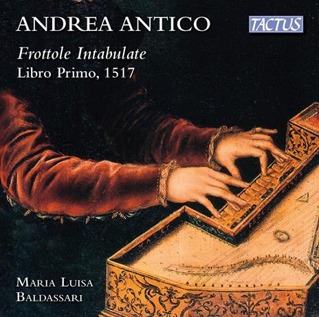 Frottole intabulate per sonare organi - CD Audio di Andrea Antico,Maria Luisa Baldassari