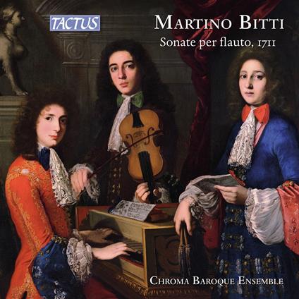 Sonate per Flauto, Londra 1711 - CD Audio di Martino Bitti,Chroma Baroque Ensemble