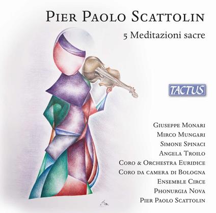 5 Meditazioni Sacre - CD Audio di Pier Paol Scattolin,Giuseppe Monari