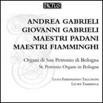 Maestri padani, maestri fiamminghi. Opere per organo - CD Audio di Giovanni Gabrieli,Andrea Gabrieli