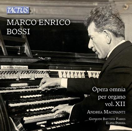 Musica completa per organo vol.XII - CD Audio di Marco Enrico Bossi,Andrea Macinanti