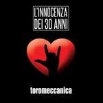 L'innnocenza dei 30 anni - CD Audio di Toromeccanica