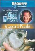 L' incredibile mondo di Nigel Marven. A caccia di piranha