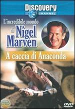L' incredibile mondo di Nigel Marven. A caccia di anaconda (DVD)